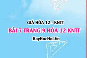 Giải bài 7 trang 9 Hóa 12 Kết nối tri thức SGK